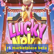 r6 marketplace beta